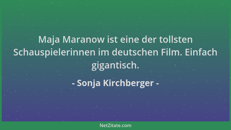 Sonja Kirchberger - Maja Maranow ist eine der tollsten Schauspielerinnen im deutschen Film. Einfach gigantisch....