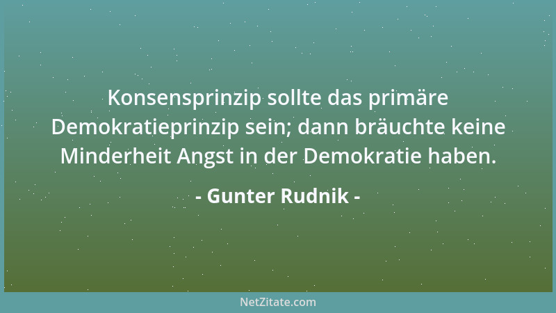 Gunter Rudnik - Konsensprinzip sollte das primäre Demokratieprinzip sein; dann bräuchte keine Minderheit Angst in der Demok...
