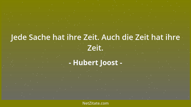 Hubert Joost - Jede Sache hat ihre Zeit. Auch die Zeit hat ihre Zeit....