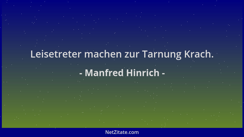 Manfred Hinrich - Leisetreter machen zur Tarnung Krach....