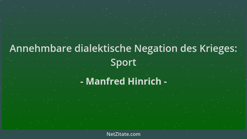 Manfred Hinrich - Annehmbare dialektische Negation des Krieges: Sport...