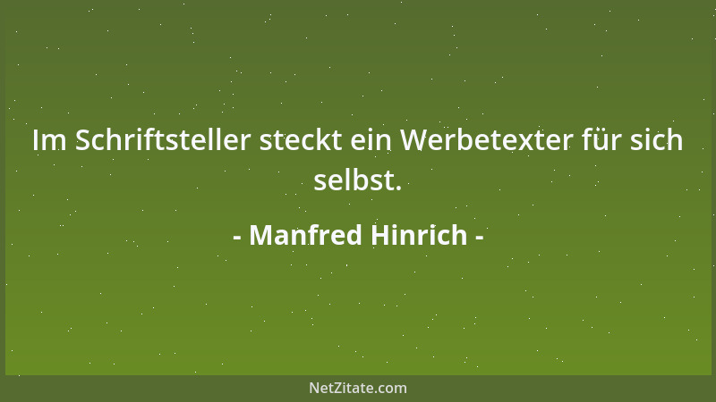 Manfred Hinrich - Im Schriftsteller steckt ein Werbetexter für sich selbst....