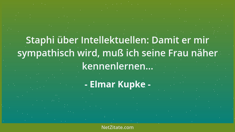 Elmar Kupke - Staphi über Intellektuellen: Damit er mir sympathisch wird, muß ich seine Frau näher kennenlernen......