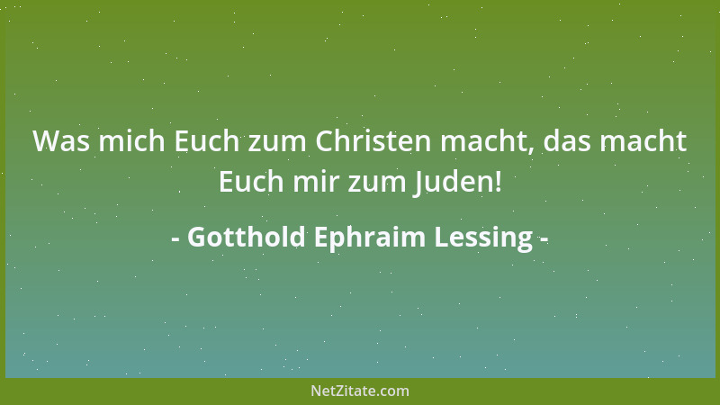 Gotthold Ephraim Lessing - Ein anderes ist: auf etwas antworten, ein anderes: etwas beantworten....