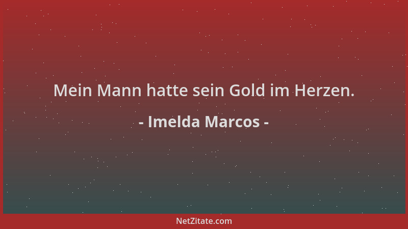 Imelda Marcos - Mein Mann hatte sein Gold im Herzen....