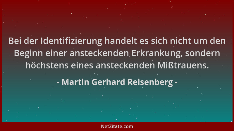 Martin Gerhard Reisenberg - Bei der Identifizierung handelt es sich nicht um den Beginn einer ansteckenden Erkrankung, sond...