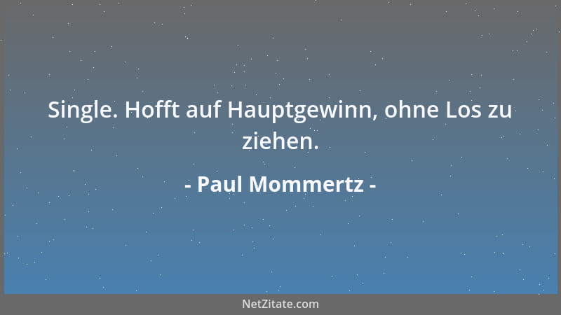 Paul Mommertz - Single. Hofft auf Hauptgewinn, ohne Los zu ziehen....