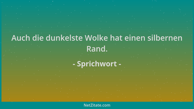 Sprichwort - Auch die dunkelste Wolke hat einen silbernen Rand....