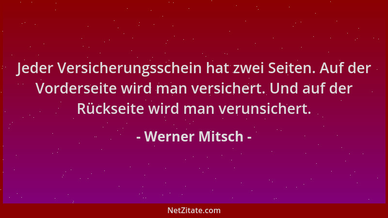 Werner Mitsch - Jeder Versicherungsschein hat zwei Seiten. Auf der Vorderseite wird man versichert. Und auf der Rückseite w...
