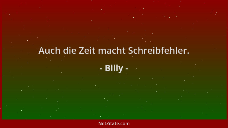 Billy - Auch die Zeit macht Schreibfehler....