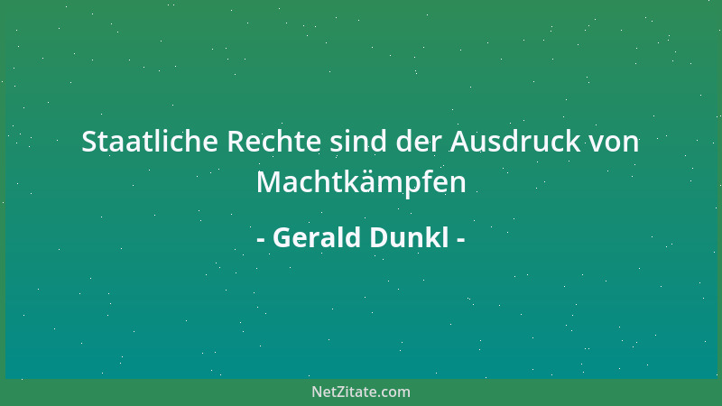 Gerald Dunkl - Staatliche Rechte sind der Ausdruck von Machtkämpfen...