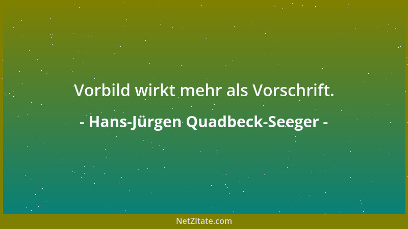 Hans-Jürgen Quadbeck-Seeger - Vorbild wirkt mehr als Vorschrift....