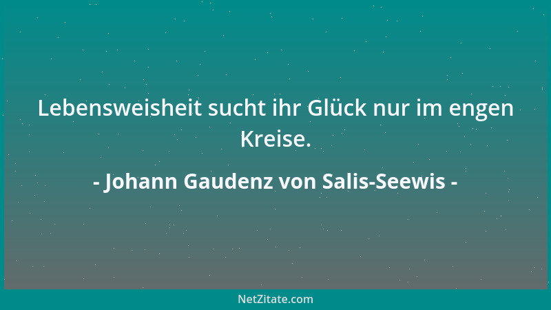 Johann Gaudenz von Salis-Seewis - Handle, denn durch Handlungen zeigt sich der Weise....