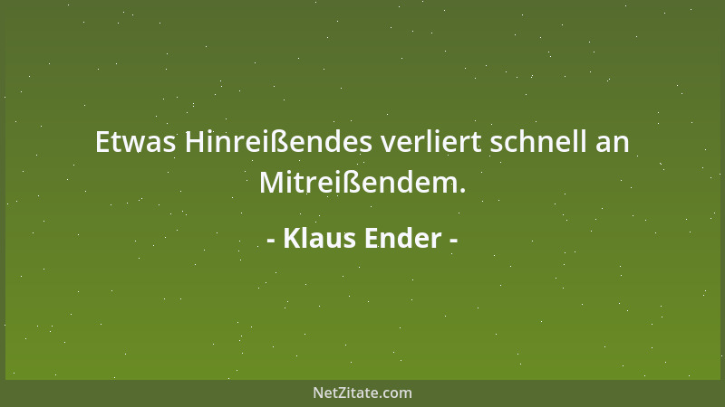 Klaus Ender - Etwas Hinreißendes verliert schnell an Mitreißendem....