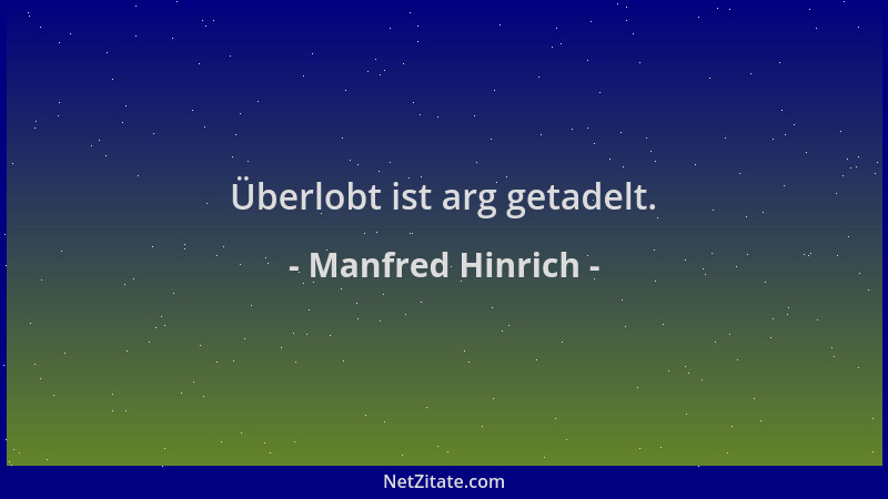 Manfred Hinrich - Überlobt ist arg getadelt....
