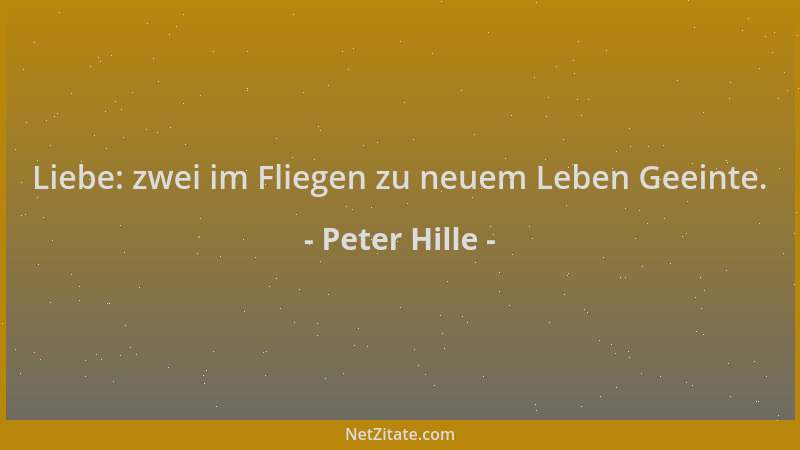 Peter Hille - Liebe: zwei im Fliegen zu neuem Leben Geeinte....