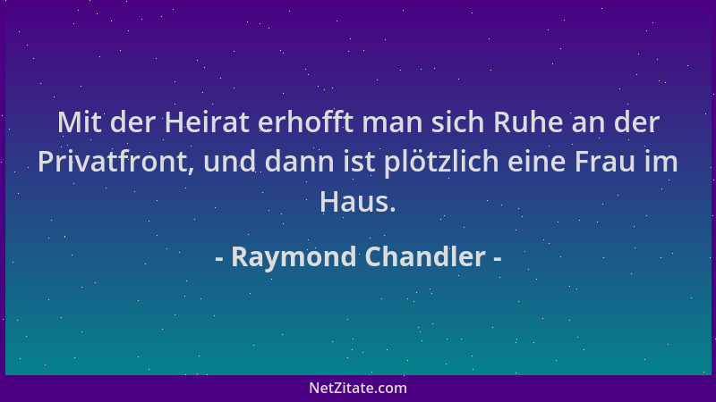 Raymond Chandler - Mit der Heirat erhofft man sich Ruhe an der Privatfront, und dann ist plötzlich eine Frau im Haus....