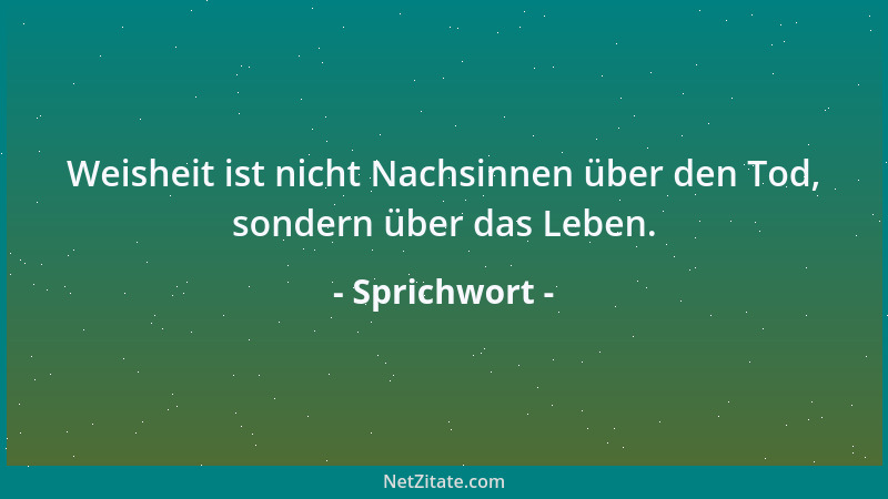 Sprichwort - Wenn es einem schlecht geht, ist es besser, zu handeln als zu jammern....