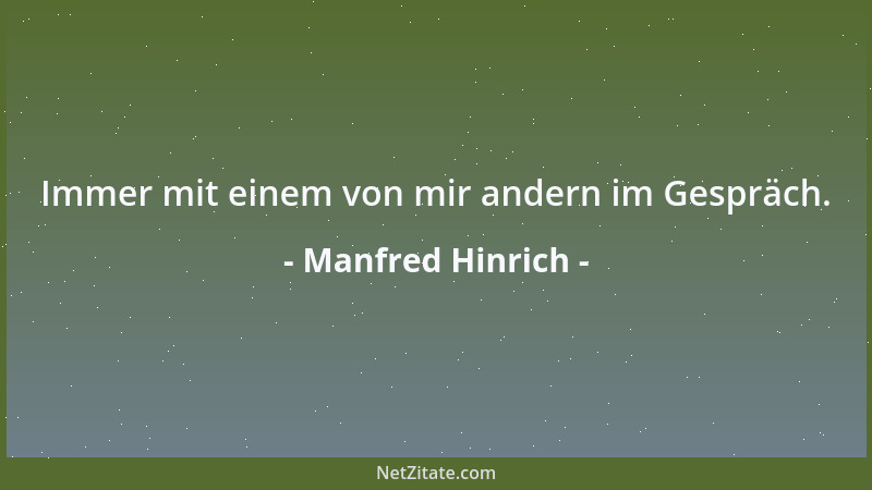 Manfred Hinrich - Immer mit einem von mir andern im Gespräch....