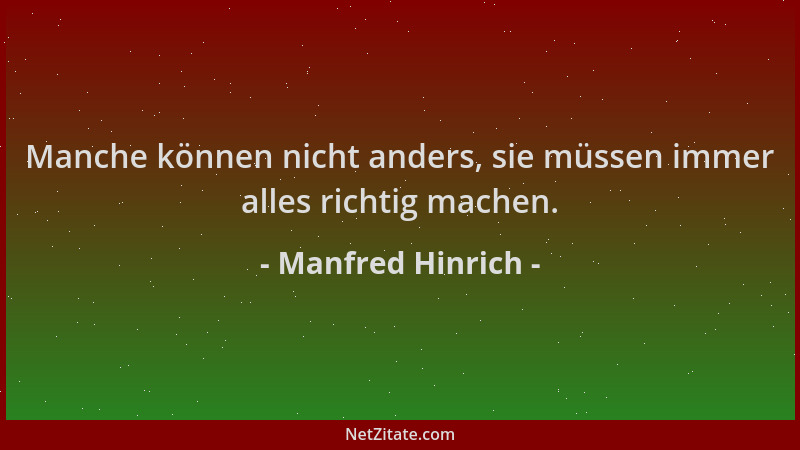 Manfred Hinrich - Manche können nicht anders, sie müssen immer alles richtig machen....