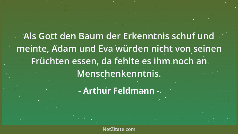 Arthur Feldmann - Als Gott den Baum der Erkenntnis schuf und meinte, Adam und Eva würden nicht von seinen Früchten essen, d...