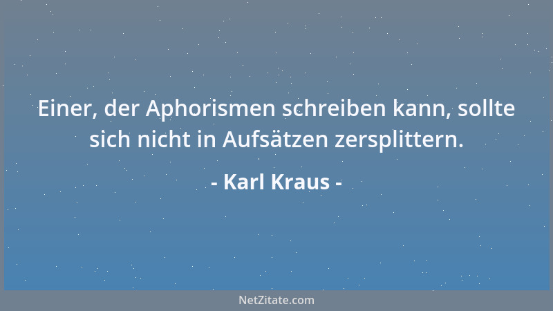 Karl Kraus - Ungeschoren zu bleiben ist der Wunsch aller Schafe....