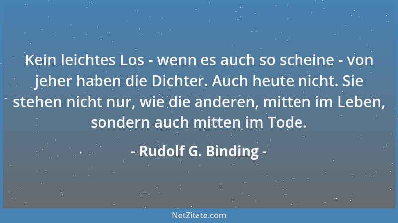 Rudolf G. Binding - Ein Baum, eine Blume, eine Wolke, ein Duft bewahren ihre Schönheit nur im Gefühl und fallen verstandesm...