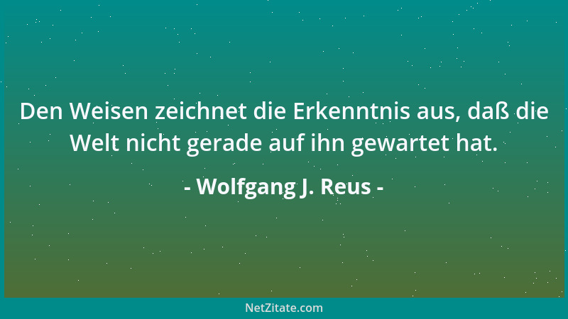 Wolfgang J. Reus - Natürlich war dann da auch noch der arme Dichter: Er mußte leben, denn er hatte sogar zum sterben zu wen...