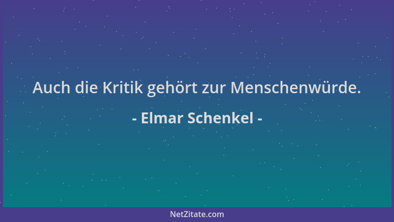 Elmar Schenkel - Auch die Kritik gehört zur Menschenwürde....