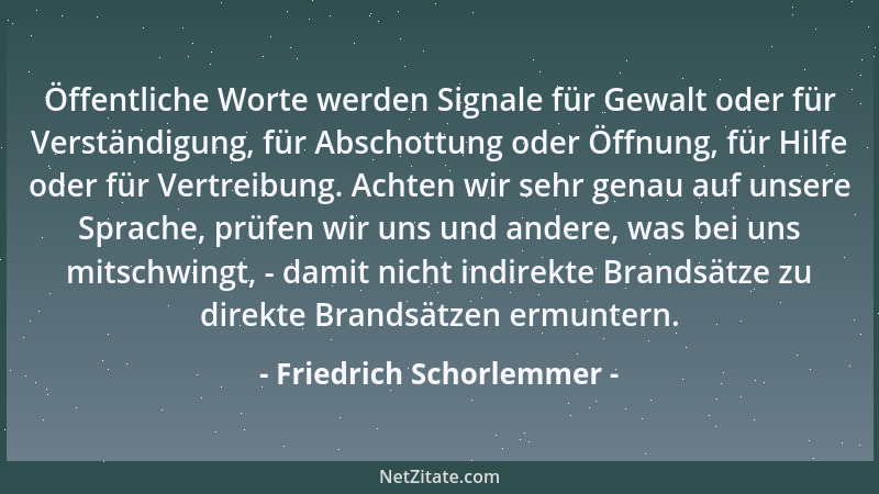 Friedrich Schorlemmer - Öffentliche Worte werden Signale für Gewalt oder für Verständigung, für Abschottung oder Öffnung, f...