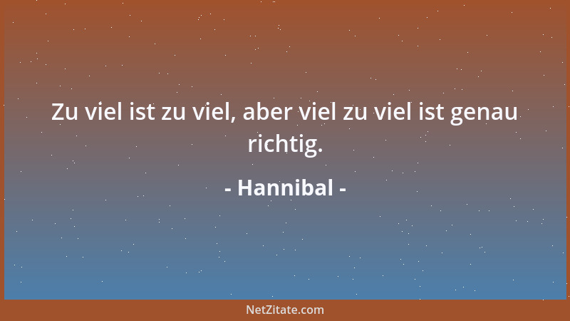Hannibal - Zu viel ist zu viel, aber viel zu viel ist genau richtig....