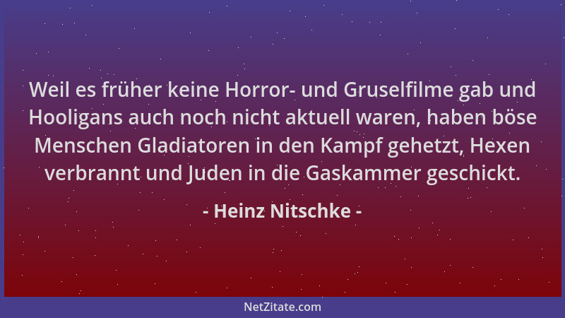 Heinz Nitschke - Weil es früher keine Horror- und Gruselfilme gab und Hooligans auch noch nicht aktuell waren, haben böse M...