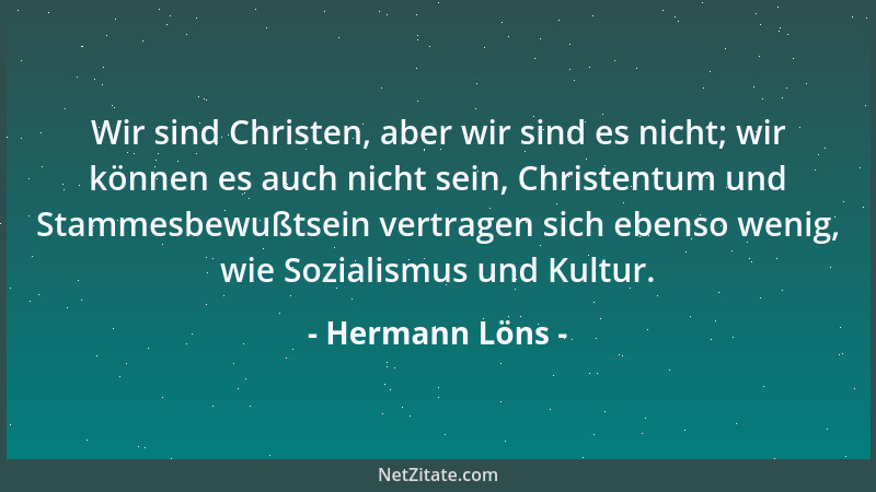 Hermann Löns - Wir sind Christen, aber wir sind es nicht; wir können es auch nicht sein, Christentum und Stammesbewußtsein...