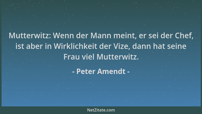 Peter Amendt - Mutterwitz: Wenn der Mann meint, er sei der Chef, ist aber in Wirklichkeit der Vize, dann hat seine Frau vie...