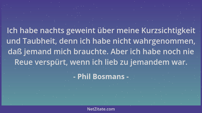 Phil Bosmans - Ich habe nachts geweint über meine Kurzsichtigkeit und Taubheit, denn ich habe nicht wahrgenommen, daß jeman...