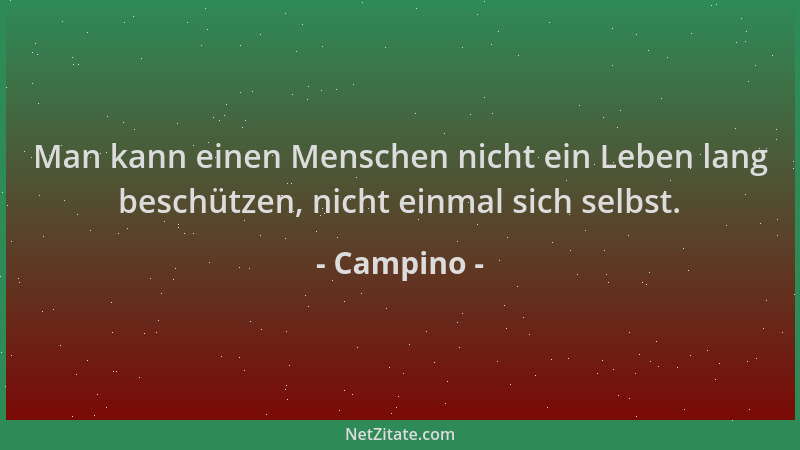 Campino - Man kann einen Menschen nicht ein Leben lang beschützen, nicht einmal sich selbst....