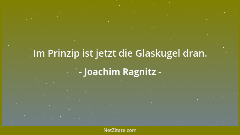 Joachim Ragnitz - Im Prinzip ist jetzt die Glaskugel dran....