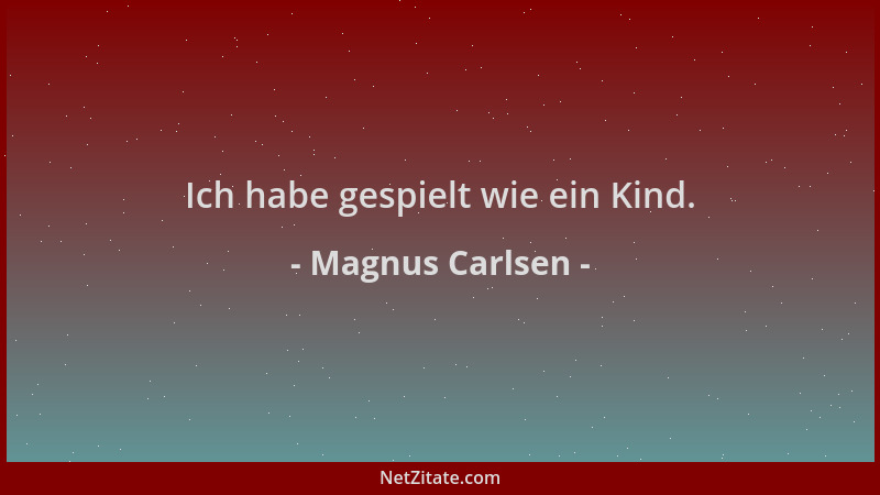Magnus Carlsen - Ich habe gespielt wie ein Kind....