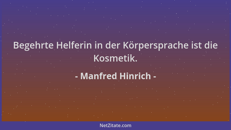 Manfred Hinrich - Begehrte Helferin in der Körpersprache ist die Kosmetik....