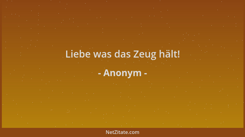 Anonym - Liebe was das Zeug hält!...