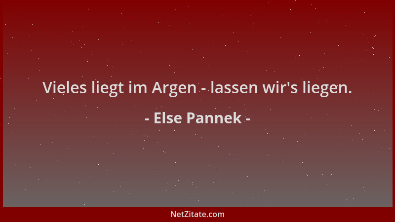 Else Pannek - Vieles liegt im Argen - lassen wir 's liegen....