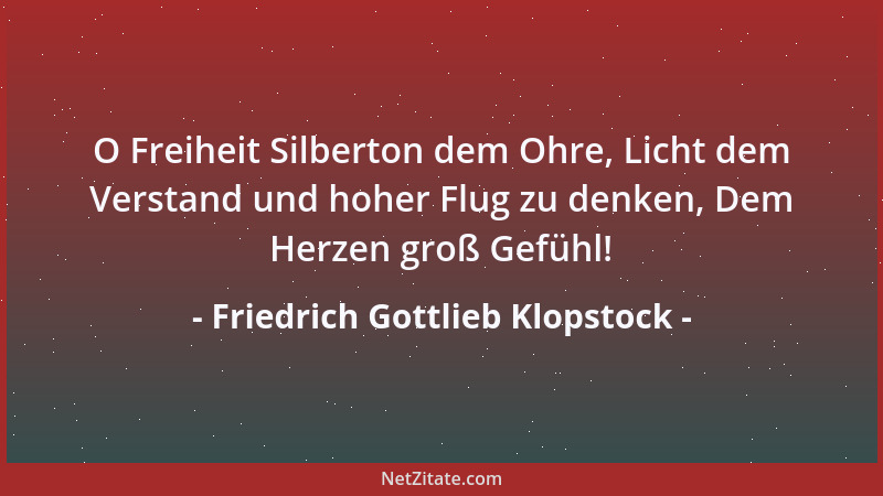 Friedrich Gottlieb Klopstock - Der deutsche Dichter hat eine Sprache, die zu allem zureicht, was gesagt zu werden verdient....