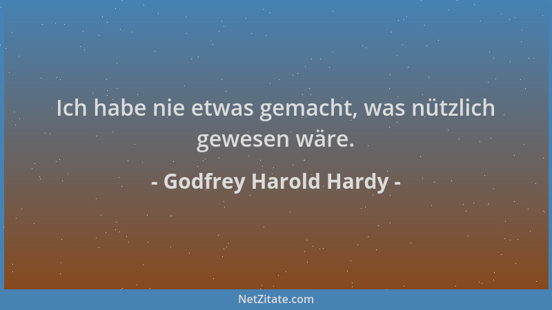 Godfrey Harold Hardy - Ich habe nie etwas gemacht, was nützlich gewesen wäre....