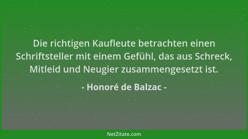 Honoré de Balzac - Die richtigen Kaufleute betrachten einen Schriftsteller mit einem Gefühl, das aus Schreck, Mitleid und N...