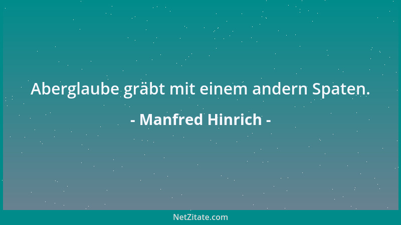 Manfred Hinrich - Aberglaube gräbt mit einem andern Spaten....