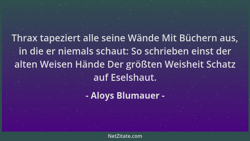 Aloys Blumauer - Thrax tapeziert alle seine Wände Mit Büchern aus, in die er niemals schaut: So schrieben einst der alten W...
