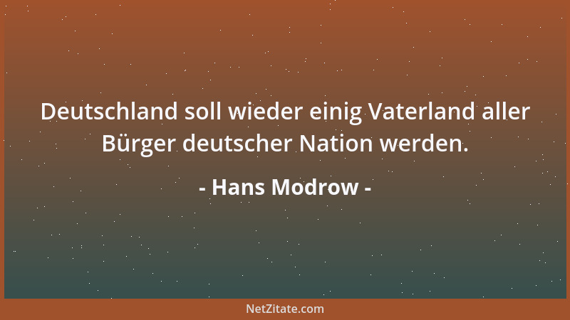 Hans Modrow - Deutschland soll wieder einig Vaterland aller Bürger deutscher Nation werden....