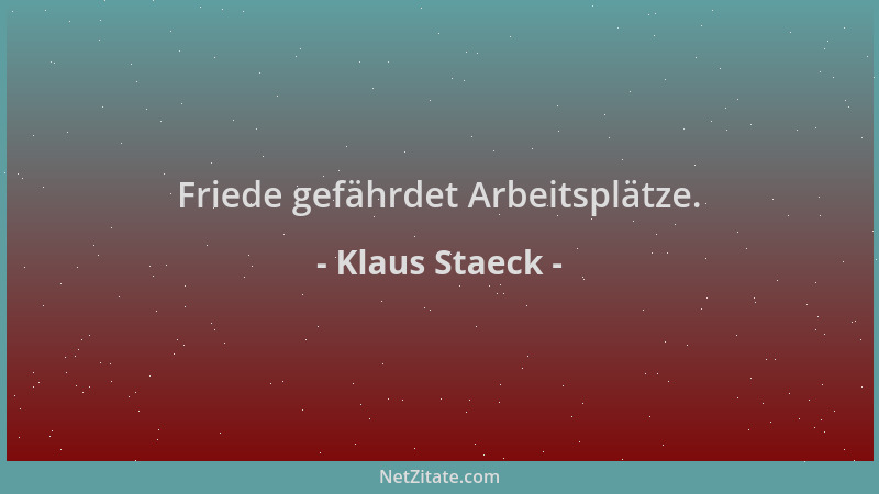 Klaus Staeck - Friede gefährdet Arbeitsplätze....