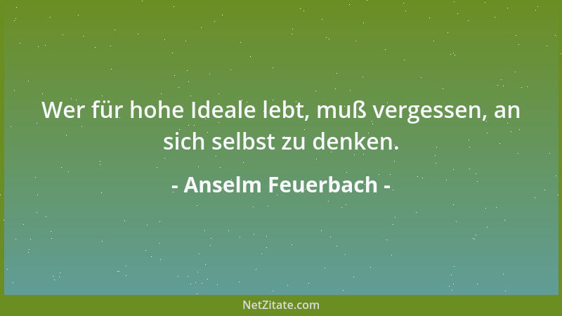 Anselm Feuerbach - Das Wunder ist das äußere Gesicht des Glaubens, der Glaube die innere Seele des Wunders....