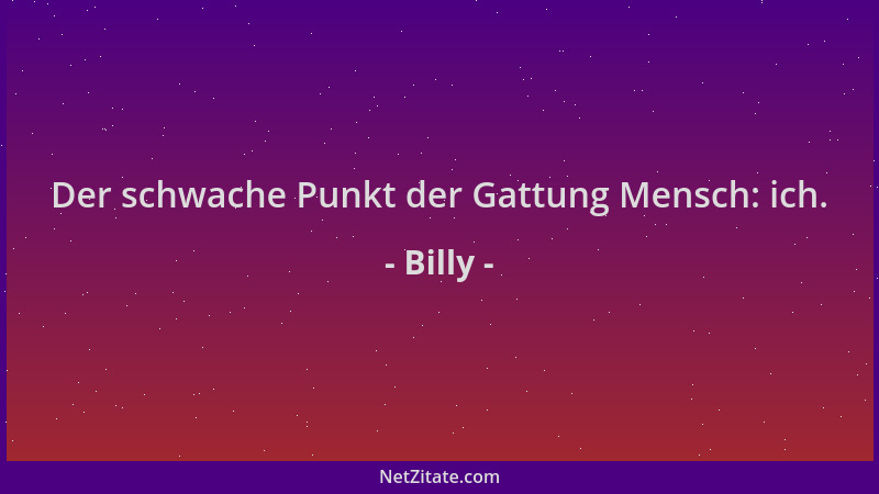 Billy - Der schwache Punkt der Gattung Mensch: ich....